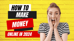 How To Make Money Online In 2024: Your Key To Success