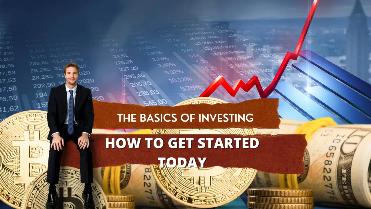 The Basics of Investing: Here Is How To Get Started Today