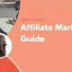 Ultimate Guide to Affiliate Marketing 2024