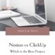 Clickup Vs Notion – Best Project Management Tool.